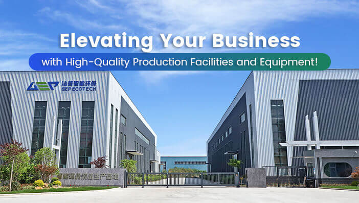 Elevating your business with high-quality production facilities and equipment