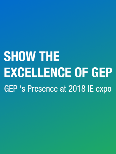 Show the Excellence of GEP——GEP ‘s Presence at 2018 IE expo