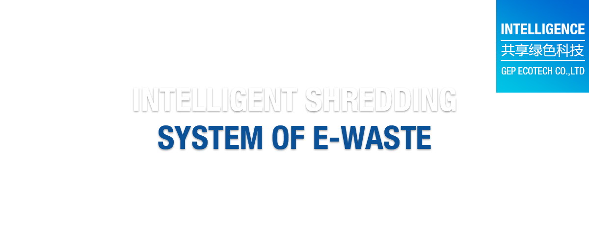 Intelligent Shredding System of E-waste